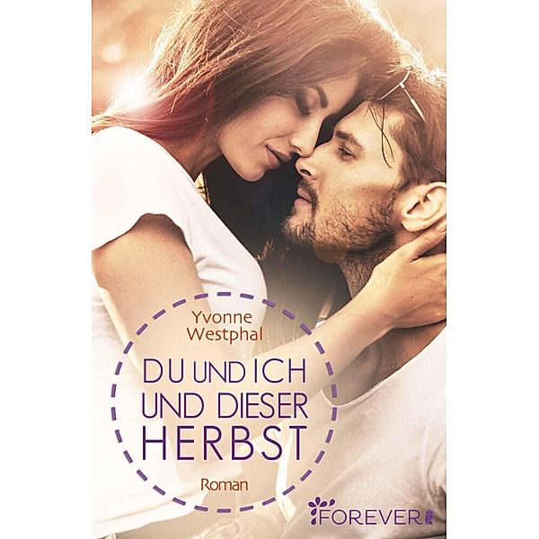 Du und ich und dieser Herbst / Du und ich - Romane Bd.2, Yvonne Westphal