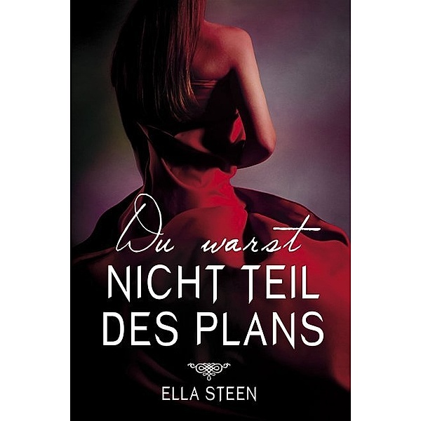 Du warst nicht Teil des Plans, Ella Steen