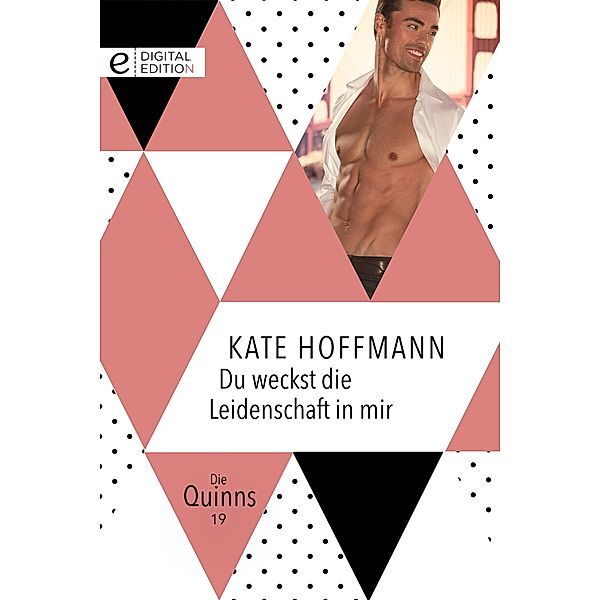 Du weckst die Leidenschaft in mir / Die Quinns, Kate Hoffmann