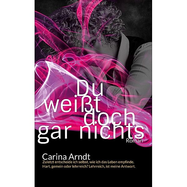 Du weisst doch gar nichts, Carina Arndt