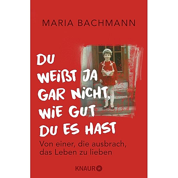 Du weißt ja gar nicht, wie gut du es hast, Maria Bachmann