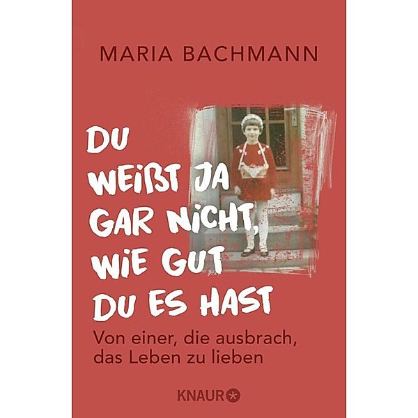 Du weisst ja gar nicht, wie gut du es hast, Maria Bachmann