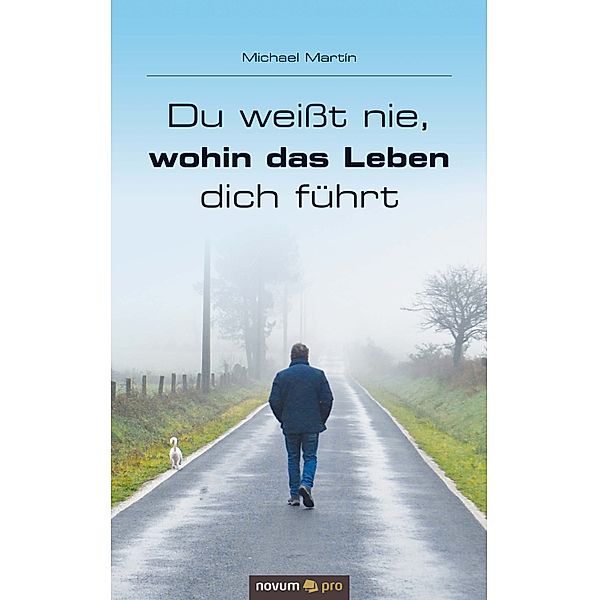 Du weißt nie, wohin das Leben dich führt, Michael Martín