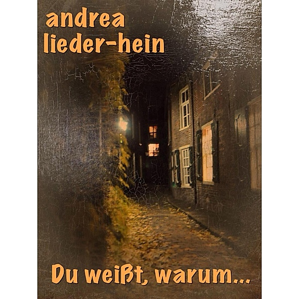 Du weisst, warum..., Andrea Lieder-Hein