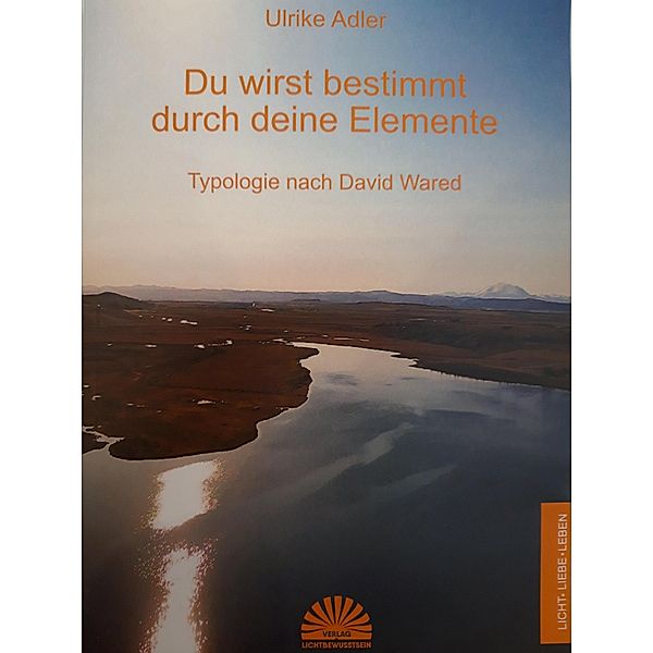 Du wirst bestimmt durch deine Elemente, Ulrike Adler