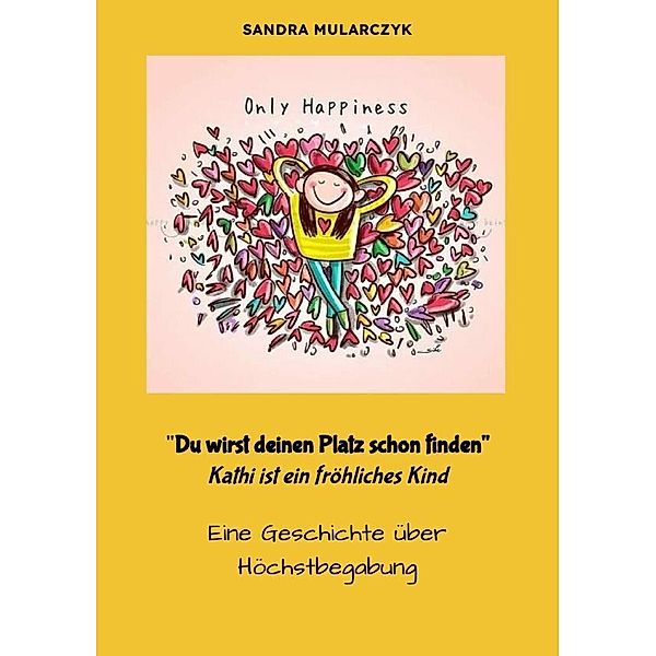 Du wirst deinen Weg schon finden- Kathi ist ein fröhliches Kind, Sandra Mularczyk