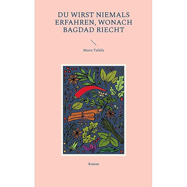 Du wirst niemals erfahren, wonach Bagdad riecht, Marta Tafalla