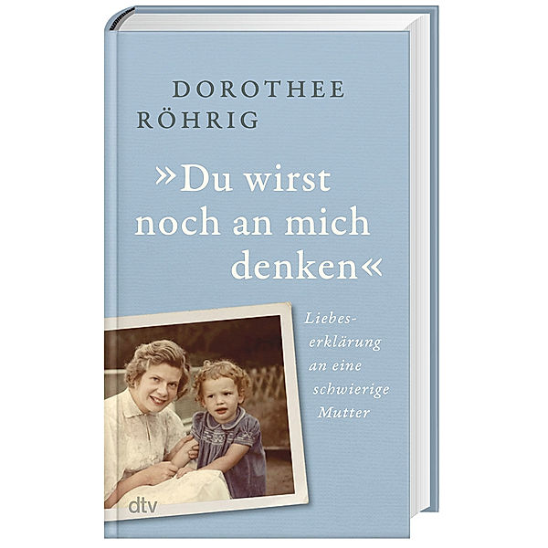 »Du wirst noch an mich denken«, Dorothee Röhrig