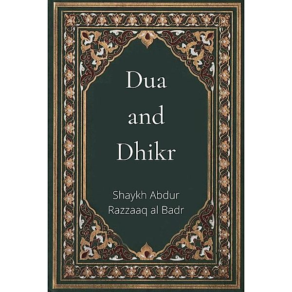 Dua and Dhikr, Shaykh Abdur Razzaaq Al Badr