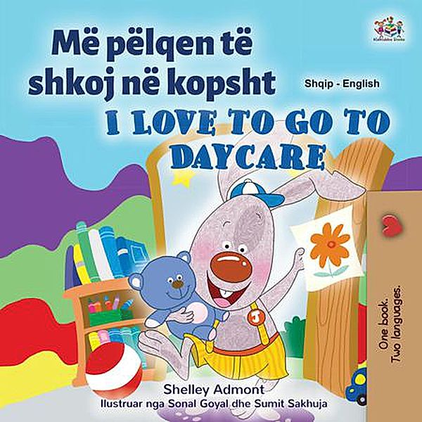 Dua të shkoj në kopsht I Love to Go to Daycare (Albanian English Bilingual Collection) / Albanian English Bilingual Collection, Shelley Admont, Kidkiddos Books