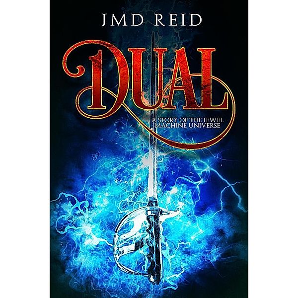 Dual (A Short Story of the Jewel Machine Universe), Jmd Reid