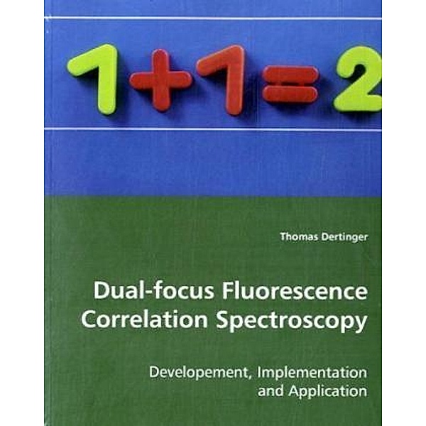 Dual-focus Fluorescence Correlation Spectroscopy, Thomas Dertinger