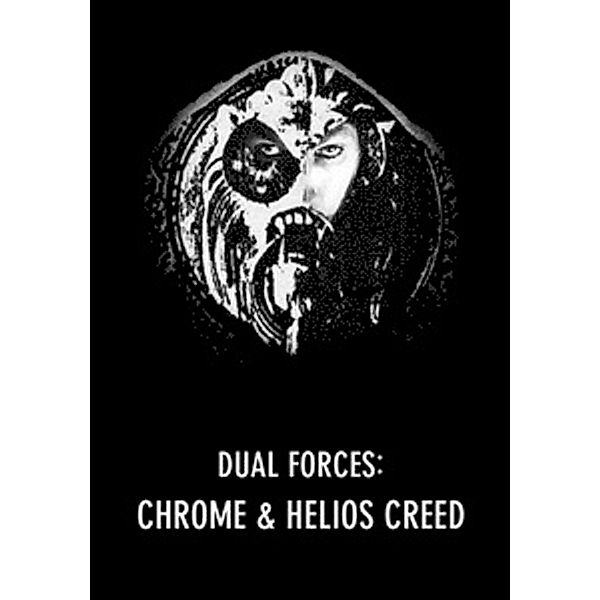 Dual Forces, Chrome & Helios Creed