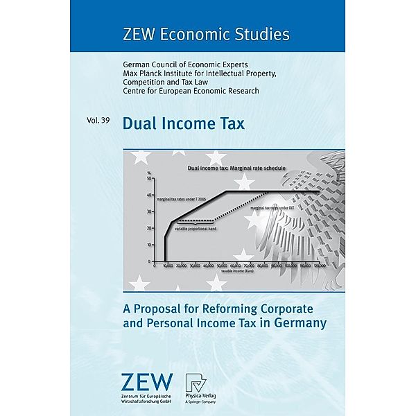 Dual Income Tax / ZEW Economic Studies Bd.39, Statistisches Bundesamt Sachverständigenrat Zur Begutachtun, Wettbewerbs- und Steuerrecht MPI für Geistiges Eigentum, Zentrum Für Europäische Wirtschaftsforschung Gmbh (Zew)