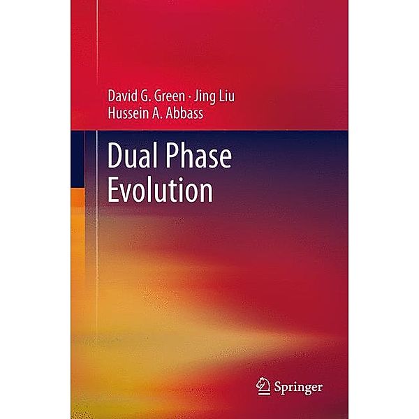 Dual Phase Evolution, David G. Green, Jing Liu, Hussein A. Abbass