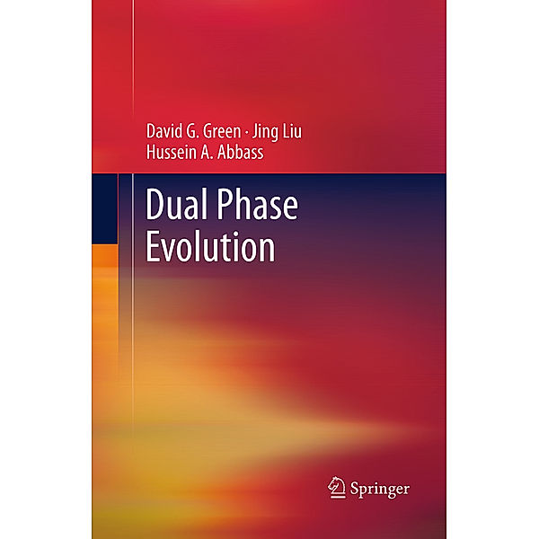 Dual Phase Evolution, David G. Green, Jing Liu, Hussein Abbass
