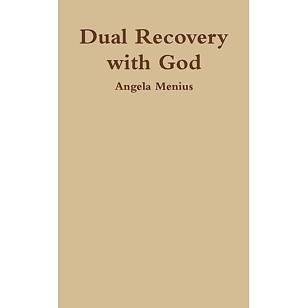 Dual Recovery with God, Angela Menius