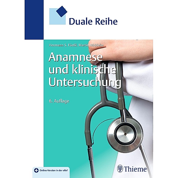 Duale Reihe Anamnese und Klinische Untersuchung / Duale Reihe, Hermann Füeßl, Martin Middeke