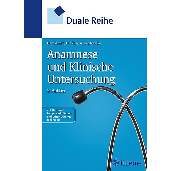 Duale Reihe: Duale Reihe Anamnese und Klinische Untersuchung, Martin Middeke, Hermann Füeßl