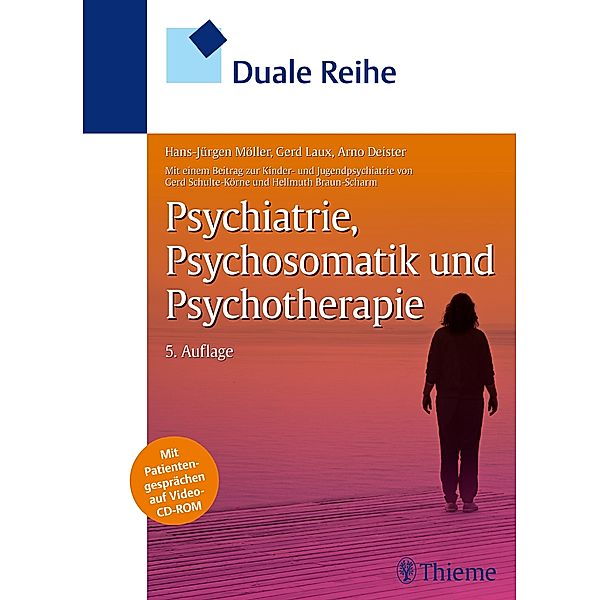 Duale Reihe Psychiatrie, Psychosomatik und Psychotherapie / DeL, Hellmuth Braun-Scharm, Arno Deister, Gerd Laux, Hans-Jürgen Möller, Gerd Schulte-Körne
