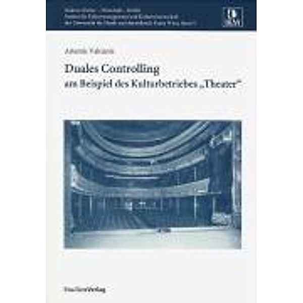 Duales Controlling am Beispiel des Kulturbetriebes Theater, Artemis Vakianis