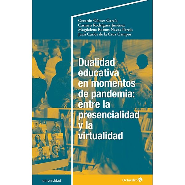 Dualidad educativa en momentos de pandemia: entre la presencialidad y la virtualidad / Universidad, Gerardo Gómez García, Carmen Rodríguez Jiménez, Magdalena Ramos Navas-Parejo, Juan Carlos de la Cruz Campos