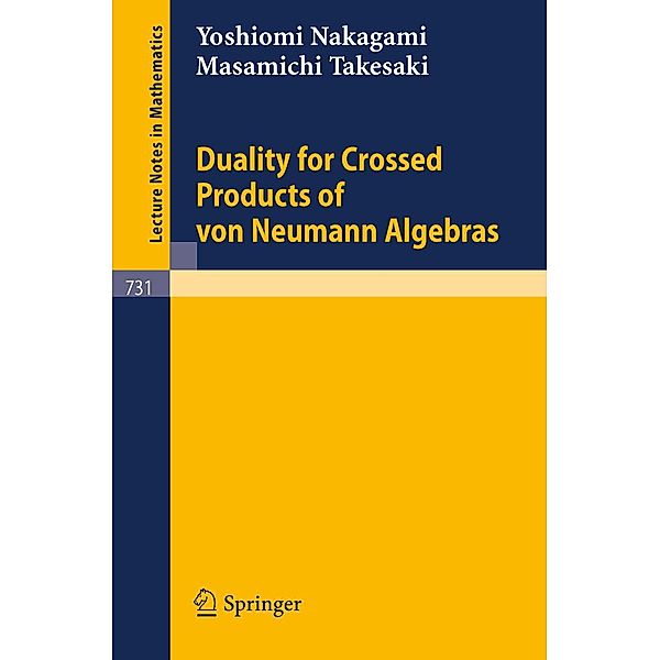 Duality for Crossed Products of von Neumann Algebras / Lecture Notes in Mathematics Bd.731, Y. Nakagami, M. Takesaki