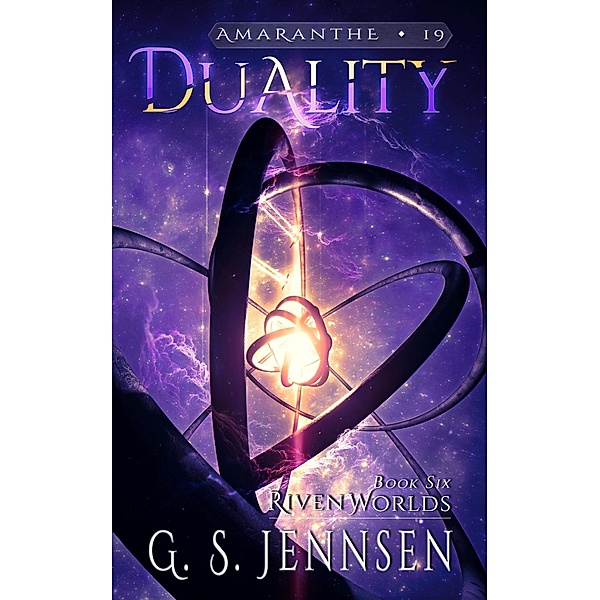 Duality (Riven Worlds Book Six) / Amaranthe, G. S. Jennsen
