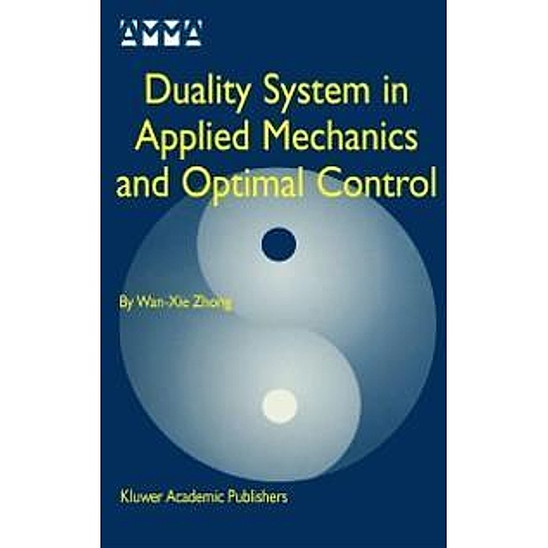 Duality System in Applied Mechanics and Optimal Control / Advances in Mechanics and Mathematics Bd.5, Wan-Xie Zhong