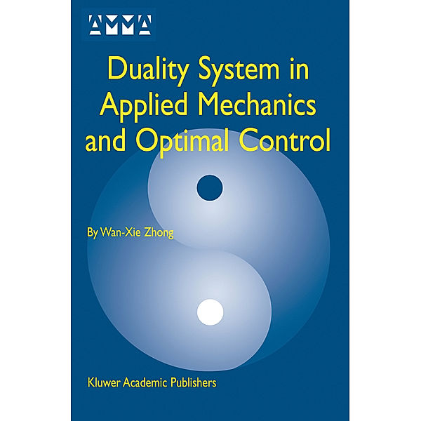 Duality System in Applied Mechanics and Optimal Control, Wan-Xie Zhong
