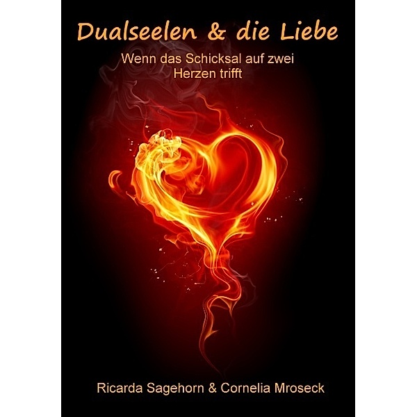 Dualseelen & die Liebe, Ricarda Sagehorn, Cornelia Mroseck