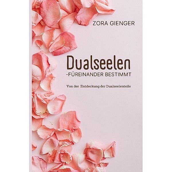 Dualseelen- füreinander bestimmt, Zora Gienger