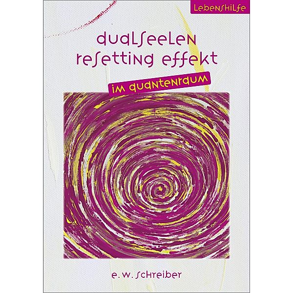 Dualseelen Resetting Effekt, E. W. Schreiber