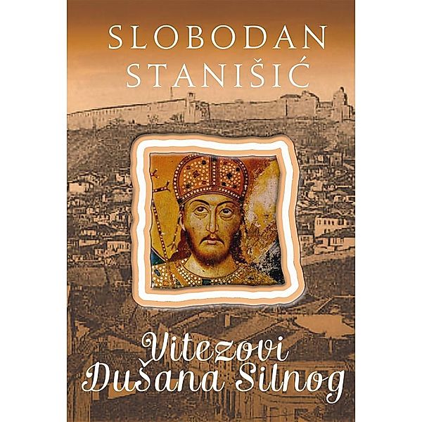 Dušan Silni: Vitezovi Dušana Silnog, Slobodan Stanišić