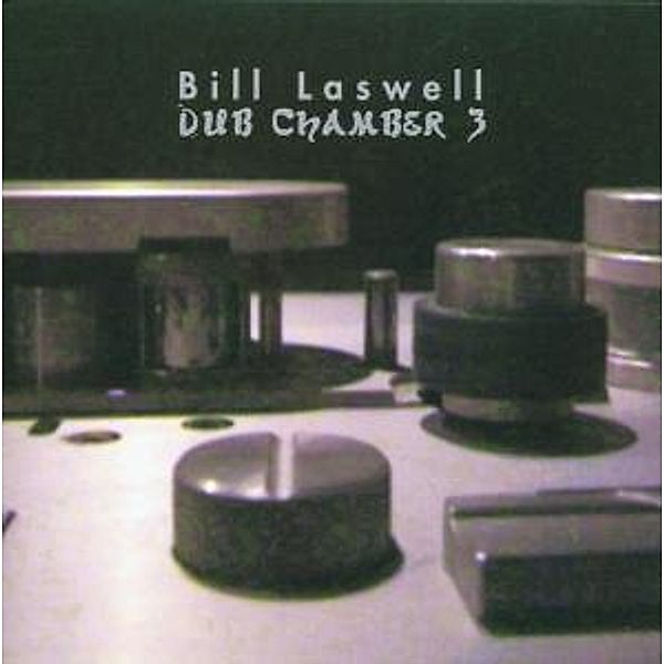 Dub Chamber 3, Bill Laswell