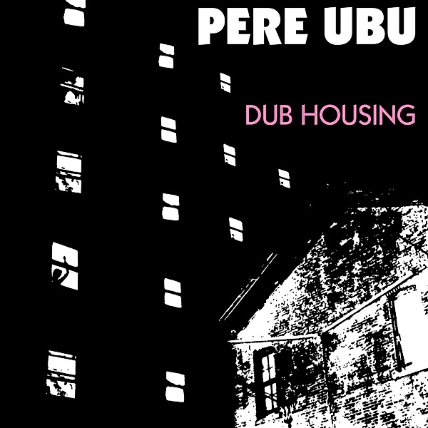 Dub Housing (Vinyl), Pere Ubu