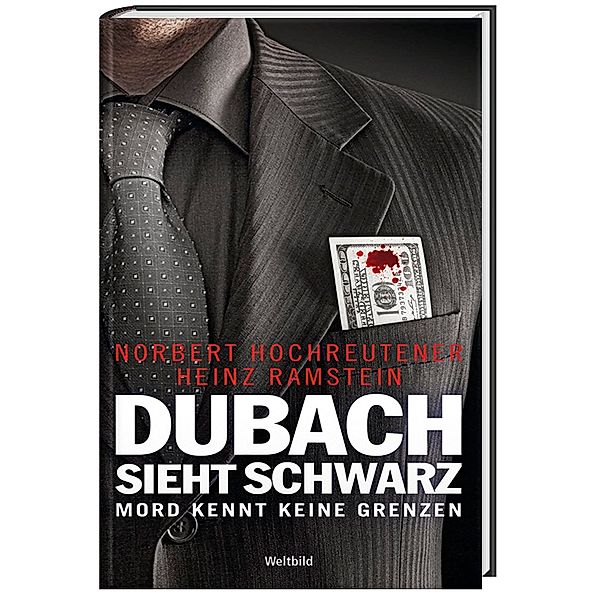 Dubach sieht schwarz - Gier kennt keine Grenzen, Heinz Ramstein, Norbert Hochreutener