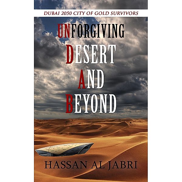 Dubai 2050: City of Gold Survivors - Unforgiving Desert and Beyond. / eBookIt.com, Hassan Al Jabri