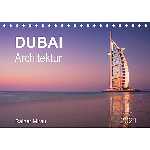 Dubai Architektur 2021 (Tischkalender 2021 DIN A5 quer), Rainer Mirau