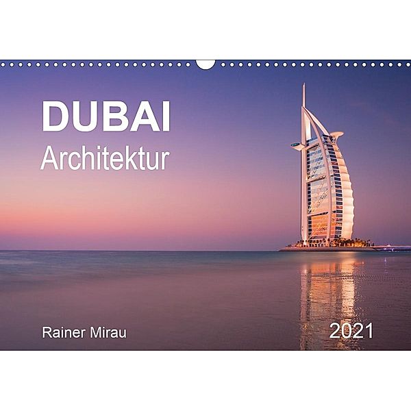 Dubai Architektur 2021 (Wandkalender 2021 DIN A3 quer), Rainer Mirau