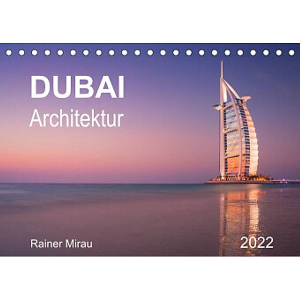 Dubai Architektur 2022 (Tischkalender 2022 DIN A5 quer), Rainer Mirau