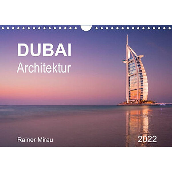Dubai Architektur 2022 (Wandkalender 2022 DIN A4 quer), Rainer Mirau