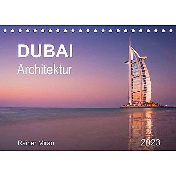 Dubai Architektur 2023 (Tischkalender 2023 DIN A5 quer), Rainer Mirau