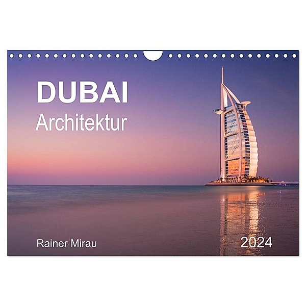 Dubai Architektur 2024 (Wandkalender 2024 DIN A4 quer), CALVENDO Monatskalender, Rainer Mirau