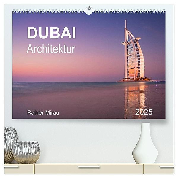 Dubai Architektur 2025 (hochwertiger Premium Wandkalender 2025 DIN A2 quer), Kunstdruck in Hochglanz, Calvendo, Rainer Mirau