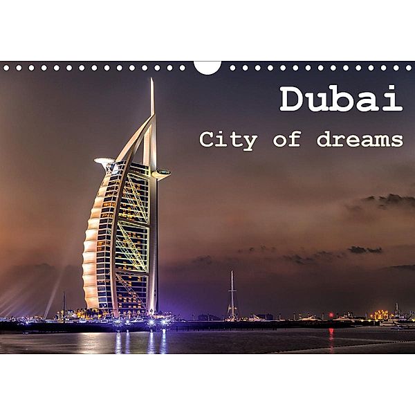 Dubai - City of dreams (Wandkalender 2021 DIN A4 quer), Daniel Rohr
