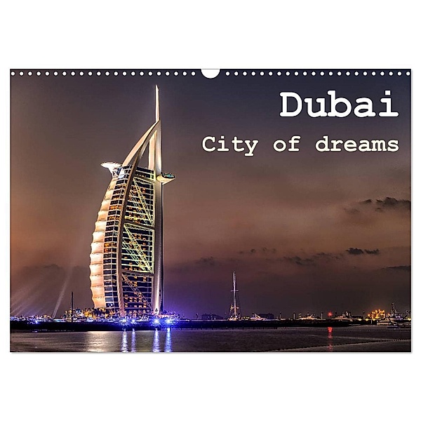 Dubai - City of dreams (Wandkalender 2024 DIN A3 quer), CALVENDO Monatskalender, Daniel Rohr