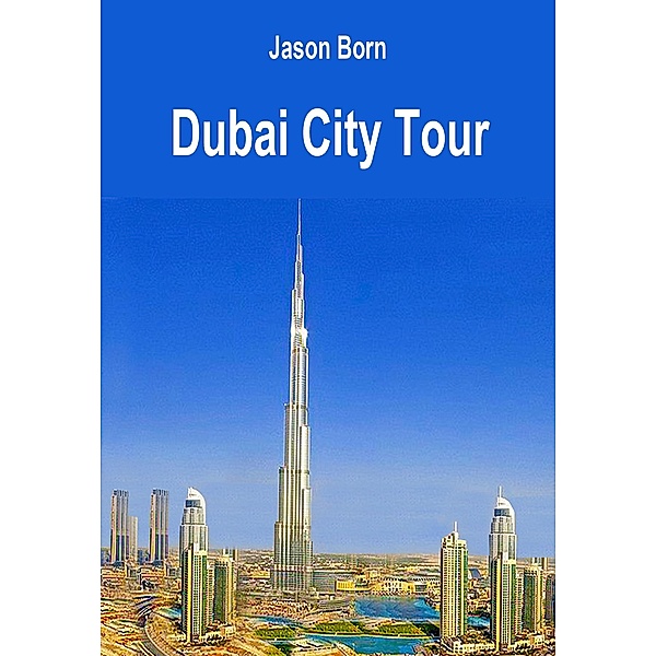 Dubai City Tour, Jason Born