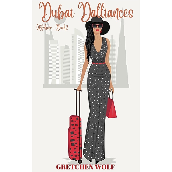 Dubai Dalliances (Offshore, #2) / Offshore, Gretchen Wolf