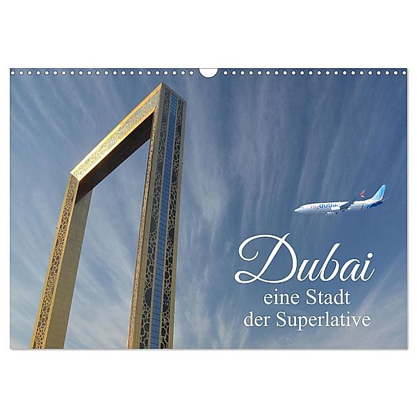 Dubai, die Stadt der Superlative. (Wandkalender 2025 DIN A3 quer), CALVENDO Monatskalender, Calvendo, Rufotos